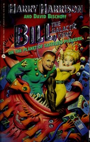 Cover of: Bill, the Galactic Hero on the Planet of Tasteless Pleasures by Harry Harrison