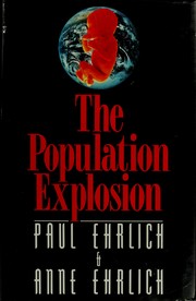 The population explosion by Paul R. Ehrlich, Anne H. Ehrlich