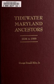 Cover of: Tidewater Maryland ancestors, 1634 to 1999: including the Baldwin, Blakistone, Brewer, Cheseldyne, Davis, Goldsmith, Keech, Lancaster, Maddox, Ridgeley, Riley, Sothoron, Stockett, Tucker, Williams, and related families