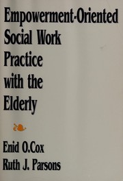 Empowerment-oriented social work practice with the elderly by Enid Opal Cox