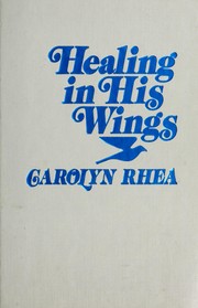 Cover of: Healing in His wings.