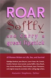 Cover of: Roar Softly and Carry a Great Lipstick: 28 Women Writers on Life, Sex, and Survival