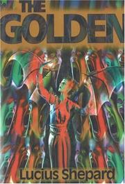 The golden by Lucius Shepard, Lucius Shepherd