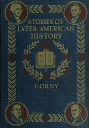 Cover of: Stories of later American history by Wilbur Fisk Gordy