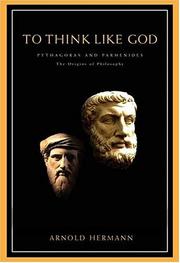 To think like God : Pythagoras and Parmenides, the origins of philosophy