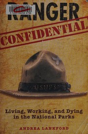 Cover of: Ranger confidential: living, working, and dying in the national parks