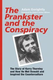 Cover of: The prankster & the conspiracy: the story of Kerry Thornley and how he met Oswald and inspired the counterculture