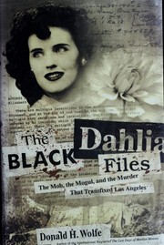 The Black Dahlia files by Wolfe, Donald H.