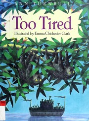 Too tired by Ann Turnbull, Emma Chichester Clark