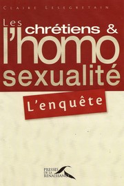 Cover of: Les chrétiens et l'homosexualité by Claire Lesegretain