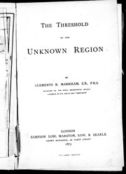 Cover of: The threshold of the unknown region by Sir Clements R. Markham
