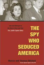 Cover of: The Spy Who Seduced America: Lies and Betrayal in the Heat of the Cold War: The Judith Coplon Story