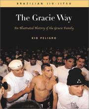 Cover of: The Gracie way: an illustrated history of the world's greatest martial arts family