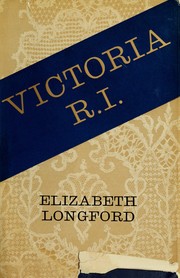 Victoria R.I by Elizabeth Harman Pakenham Countess of Longford
