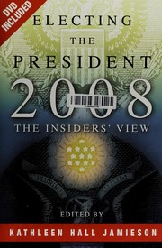 Cover of: Electing the president, 2008: the insiders' view