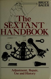 Cover of: The sextant handbook: adjustment, repair, use, and history