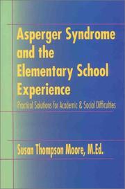 Cover of: Asperger syndrome and the elementary school experience: practical solutions for academic & social difficulties