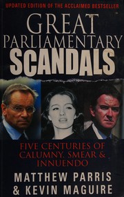 Cover of: Great parliamentary scandals: five centuries of calumny, smear and innuendo