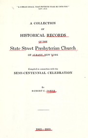 A collection of historical records of the State Street Presbyterian Church of Albany, New York by Robert C. James