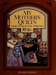 Cover of: My mother's quilts: designs from the thirties