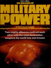 Cover of: The Balance of military power: East v. West : an illustrated assessment comparing the weapons and capabilities of NATO and the Warsaw Pact