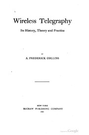 Cover of: Wireless Telegraphy: its history, theory and practice