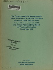 Cover of: The Commonwealth of Massachusetts three year plan for vocational education for fiscal years 1981 and 1982 (fiscal year 1980 previously approved by U.S.O.E.) and annual accountability report for vocational education, fiscal year 1979.