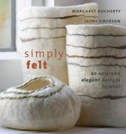 Cover of: Simply Felt: 20 Easy and Elegant Designs in Wool