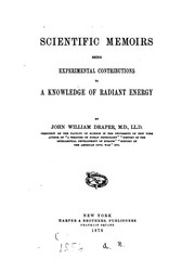 Cover of: Scientific memoirs, being experimental contributions to a knowledge of radiant energy