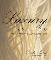Cover of: Luxury Knitting: The Ultimate Guide to Exquisite Yarns  Cashmere*Merino*Silk