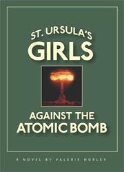 Cover of: St. Ursula's girls against the atomic bomb: a novel
