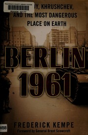 Cover of: Berlin 1961: Kennedy, Khrushchev, and the most dangerous place on earth