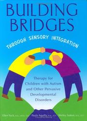 Building bridges through sensory integration by Ellen Yack, Ellen Yack, Shirley Sutton, Paula Aquilla