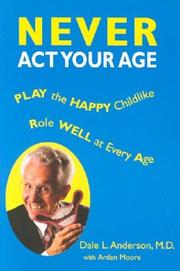 Cover of: Never Act Your Age: Play the Happy Childlike Role Well at Every Age