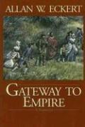 Gateway to empire by Allan W. Eckert