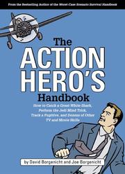Cover of: The Action Hero's Handbook: How to Catch a Great White Shark, Perform the Vulcan Nerve Pinch, Track a Fugitive, and Dozens of Other TV and Movie Skills