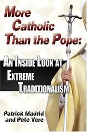 Cover of: More Catholic Than The Pope: An Inside Look At Extreme Traditionalism