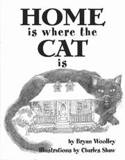 Cover of: Home is where the cat is: Bryan Woolley ; illustrated by Charles Shaw.