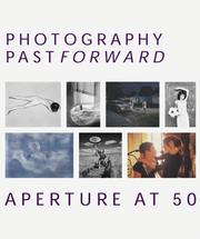 Cover of: Photography Past/Forward: Aperture At 50