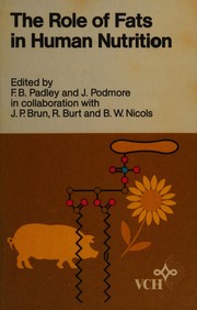 Cover of: The Role of fats in human nutrition by edited by F.B. Padley and J. Podmore in collaboration with J.P. Brun, R. Burt, and B.W. Nicols.