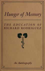 Cover of: Hunger of memory: the education of Richard Rodriguez : an autobiography.