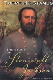 Cover of: There he stands: the story of Stonewall Jackson