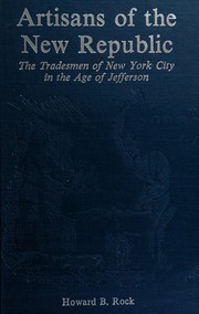 Cover of: Artisans of the New Republic: the tradesmen of New York City in the age of Jefferson