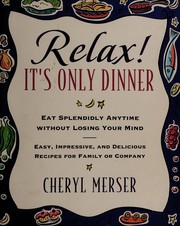 Cover of: Relax! it's only dinner: eat spendidly anytime without losing your mind