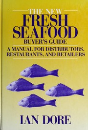 Cover of: The new fresh seafood buyer's guide: a manual for distributors, restaurants, and retailers