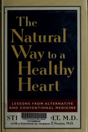 Cover of: The natural way to a healthy heart: lessons from alternative and conventional medicine