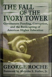 Cover of: The fall of the ivory tower: government funding, corruption, and the bankrupting of American higher education