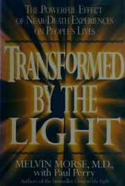 Cover of: Transformed by the light: the powerful effect of near-death experiences on people's lives