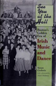 Cover of: See you at the hall: Boston's golden era of Irish music and dance