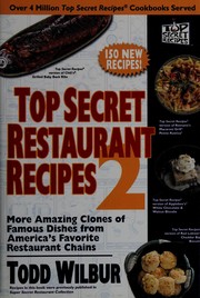 Cover of: Top secret restaurant recipes 2: more amazing clones of famous dishes from America's favorite restaurant chains
